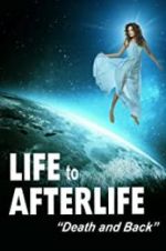 Watch Life to Afterlife: Death and Back 123netflix