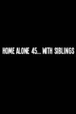 Watch Home Alone 45 With Siblings 123netflix