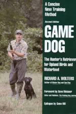 Watch Richard A. Wolters Game Dog: The Hunter's Retriever for Upland Birds and Waterfowl 123netflix