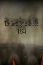 Watch The Great Fire of Tyneside 1854 123netflix