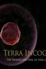 Watch Terra Incognita The Perils and Promise of Stem Cell Research 123netflix