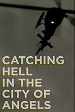 Watch Catching Hell in the City of Angels 123netflix