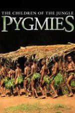 Watch Pygmies The Children of the Jungle 123netflix