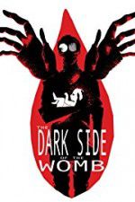 Watch The Dark Side of the Womb 123netflix