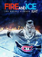 Watch Fire and Ice: The Rocket Richard Riot 123netflix