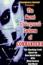 Watch The Secret Underground Lectures of Commander X: Shocking Truth About the New World Order, UFOS, Mind Control & More! 123netflix