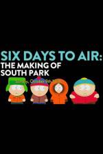 Watch 6 Days to Air The Making of South Park 123netflix