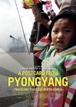 Watch A Postcard from Pyongyang - Traveling through Northkorea 123netflix