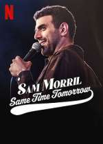 Watch Sam Morril: Same Time Tomorrow (TV Special 2022) 123netflix
