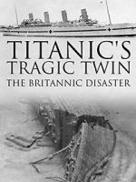 Watch Titanic\'s Tragic Twin: The Britannic Disaster 123netflix