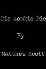 Watch Die, Zombie, Die 123netflix