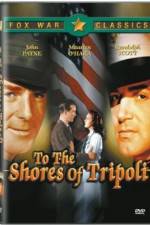 Watch To the Shores of Tripoli 123netflix