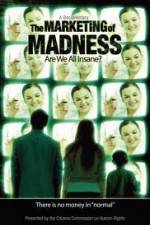 Watch The Marketing of Madness - Are We All Insane? 123netflix