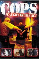 Watch Cops - Caught In The Act 123netflix