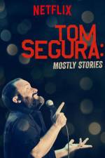 Watch Tom Segura: Mostly Stories 123netflix