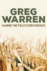 Watch Greg Warren: Where the Field Corn Grows 123netflix