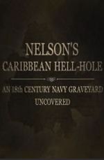 Watch Nelson\'s Caribbean Hell-Hole: An Eighteenth Century Navy Graveyard Uncovered 123netflix
