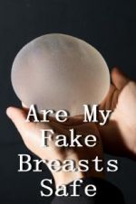 Watch Are My Fake Breasts Safe? 123netflix