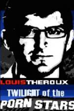 Watch Louis Theroux Twilight Of The Porn Stars 123netflix