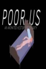 Watch Poor Us: An Animated History of Poverty 123netflix
