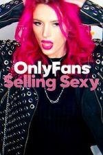 Watch OnlyFans: Selling Sexy 123netflix
