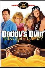 Watch Daddy's Dyin' Who's Got the Will 123netflix