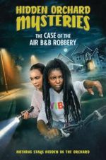 Watch Hidden Orchard Mysteries: The Case of the Air B and B Robbery 123netflix