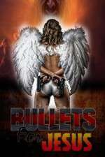 Watch Bullets for Jesus 123netflix