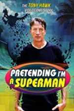 Watch Pretending I\'m a Superman: The Tony Hawk Video Game Story 123netflix