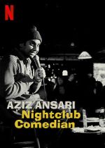 Watch Aziz Ansari: Nightclub Comedian (TV Special 2022) 123netflix