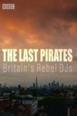 Watch The Last Pirates: Britain\'s Rebel DJs 123netflix
