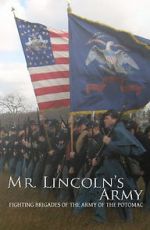 Watch Mr Lincoln\'s Army: Fighting Brigades of the Army of the Potomac 123netflix