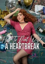 Watch How to Deal with a Heartbreak 123netflix
