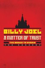 Watch Billy Joel - A Matter of Trust: The Bridge to Russia 123netflix