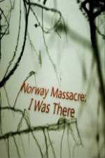 Watch Norway Massacre I Was There 123netflix