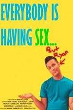 Watch Everybody Is Having Sex... But Ryan 123netflix