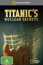 Watch National Geographic Titanics Nuclear Secrets 123netflix