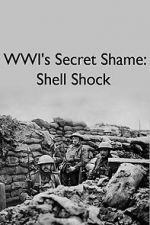 Watch WWIs Secret Shame: Shell Shock 123netflix