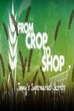 Watch Crop to Shop: Jimmy's Supermarket Secrets 123netflix