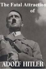 Watch The Fatal Attraction of Adolf Hitler 123netflix