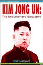 Watch Kim Jong Un: The Unauthorized Biography 123netflix