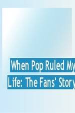 Watch When Pop Ruled My Life: The Fans' Story 123netflix
