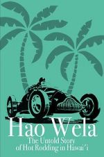 Watch Hao Wela: The Untold Story of Hot Rodding in Hawai\'i 123netflix