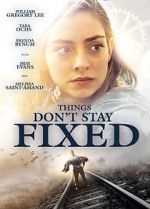 Watch Things Don\'t Stay Fixed 123netflix