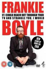 Watch Frankie Boyle If I Could Reach Out Through Your TV And Strangle You I Would 123netflix
