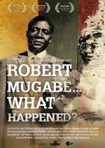 Watch Robert Mugabe... What Happened? 123netflix