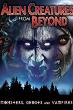 Watch Alien Creatures from Beyond: Monsters, Ghosts and Vampires 123netflix