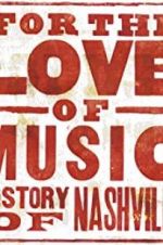 Watch For the Love of Music: The Story of Nashville 123netflix
