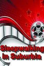 Watch Sleepwalking in Suburbia 123netflix