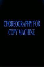 Watch Choreography for Copy Machine 123netflix